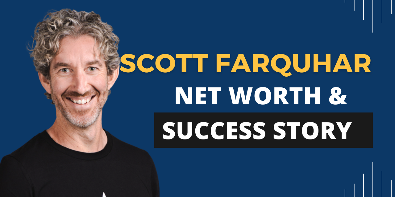 Scott Farquhar: Atlassian Co-Founder’s Net Worth, Career, and Journey